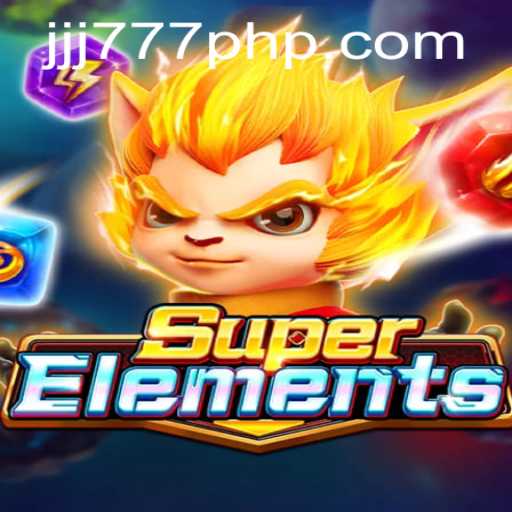 Explore the Dynamic World of SuperElements with JJJ777.COM